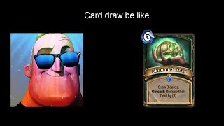 Hearthstone Card Draw be Like...