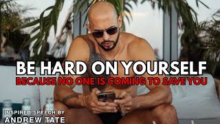 Be Hard on Yourself – The Andrew Tate Speech || That Forces You to Stop Making Excuses ||