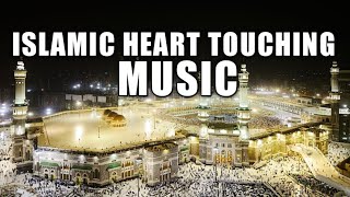 Islamic Heart Touching Music | Islamic Music | Islamic Relaxing Music