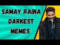 Samay raina darkest memes 😂|mememandi