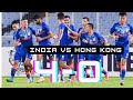 India 4-0 Hong Kong | India qualifies for AFC Asian Cup 2023 in Style |