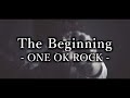 【Lyrics】 ONE OK ROCK - The Beginning 和訳、カタカナ付き