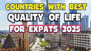 10 Countries With the Best Quality of Life for Expats in 2025