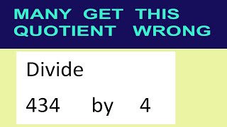 Divide     434      by     4  many  get  this  quotient   wrong