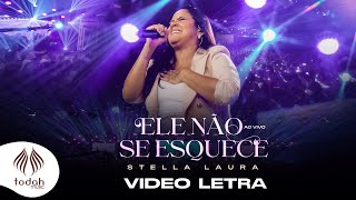 Stella Laura | Ele Não Se Esquece [Vídeo Letra]