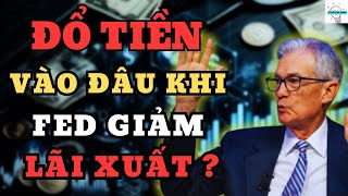 Đổ Tiền Vào Đâu Khi Fed Giảm Lãi Suất? | Bí Mật Kinh Doanh