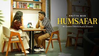 Humsafar - Anitya Man, Ft. Yami