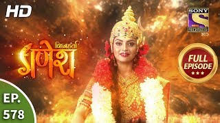 Vighnaharta Ganesh - Ep 578 - Full Episode - 7th November, 2019