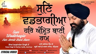 Sun Vadbhagiya Har Amrit Bani Ram - Bhai Jaspinder Singh Ji - New Shabad Gurbani 2021 - Best Records