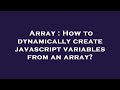 Array : How to dynamically create javascript variables from an array?