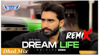 Shivjot Dream Life EP Bhangra Remix Dj Fly Music Dhol Mix Dj New Punjabi Songs 2023