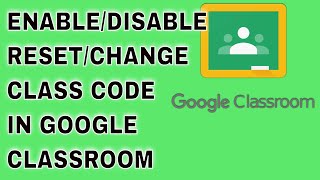 How to disable and enable class code || Google Classroom