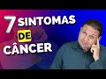 7 SINTOMAS DO CÂNCER !! Sinais comuns no câncer.