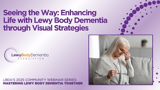 Seeing the Way: Enhancing Life with Lewy Body Dementia through Visual Strategies