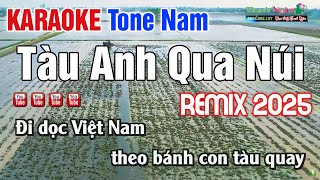 Tàu Em Qua Núi Karaoke REMIX Tone Nam 2025 - Nhạc Sống ThanhNgân