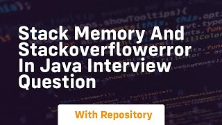 Stack memory and stackoverflowerror in java interview question