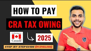 How To Pay CRA Tax Owing Online ? | Comprehensive Guide - 2025 |