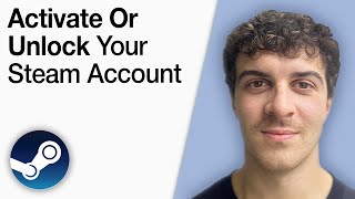 How To Activate or Unlock You Steam Account [2025 Full Guide]