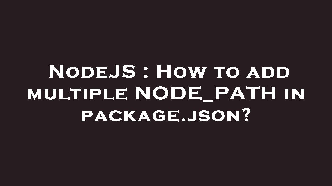Nodejs How To Add Multiple Node Path In Package Json Youtube
