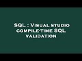 SQL : Visual studio compile-time SQL validation