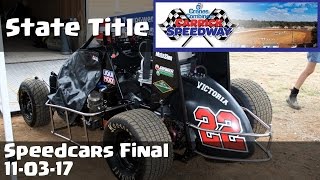 Speedcars State Title Final - Carrick Speedway 11-03-17