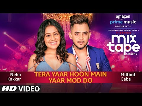 Yaar Mod Dotera Yaar Hoon Main Neha Kakkar Millind Gaba T-Series Mixtape Season 2 Abhijit V