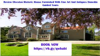 Review Olveston Historic House Furnished With Fine Art And Antiques Dunedin Guided Tours Must See