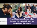 Demet Özdemir defends Can Yaman: 