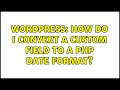 Wordpress: How do I convert a custom field to a php date format?