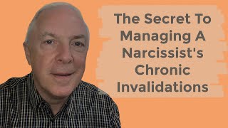 The Secret To Managing A Narcissist's Chronic Invalidations