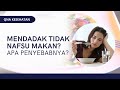 Kenapa Nafsu Makan Mendadak Hilang? Apa Penyebabnya? Simak Videonya | QNA KESEHATAN