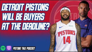 Detroit Pistons To Be Buyers At The Deadline? | Pistons Talk Podcast With Pistons Thoughts