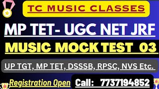 MP TET MAIN'S EXAM ( मुख्य परीक्षा )UGC NET/JRF MUSIC MOCK 03