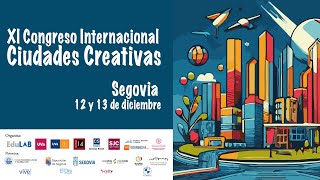 XI Congreso Internacional Ciudades Creativas | UVa Segovia | Sesión 4