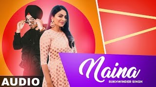 Naina (Full Audio) | Neeru Bajwa | Diljit Dosanjh | Sukhwinder Singh | Latest Punjabi Songs 2019