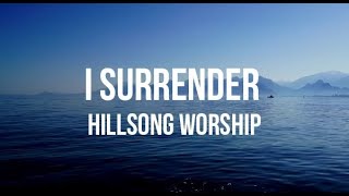 I Surrender (Lyrics) - Hillsong Worship