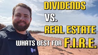 Retiring Off Dividends vs Real Estate - Is One Better Then The Other?