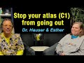 Stop your atlas from going out- C1 misalignment discussion with Dr. Hauser and Esther