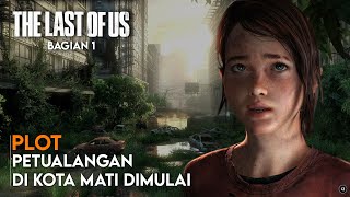 Seluruh Alur Cerita Game The Last of Us 1 Part 1 -  Plot TLOU Remastered (Naughty Dog)