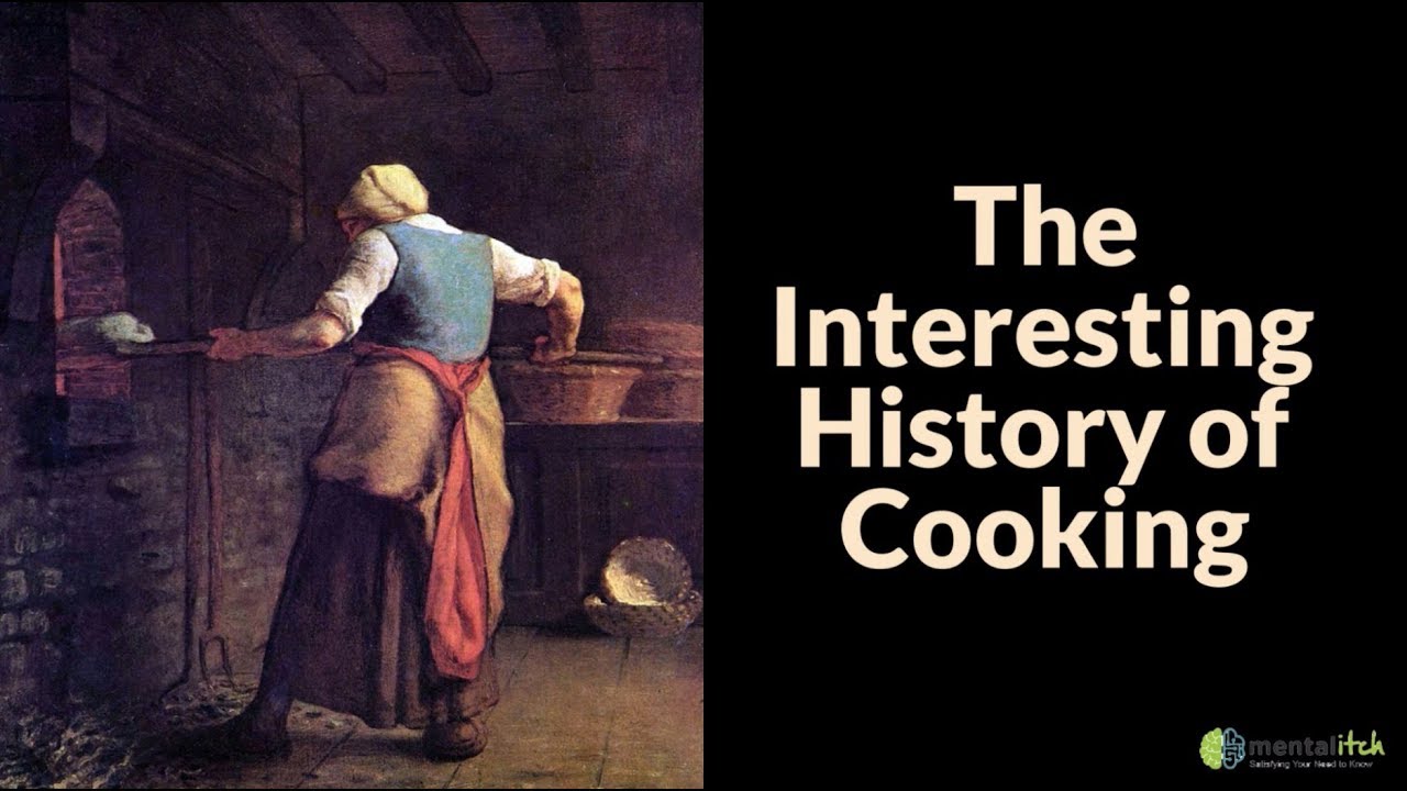 The Interesting History Of Cooking - YouTube