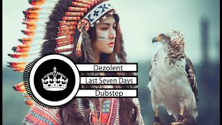 [Dubstep] Dezolent - Last Seven Days