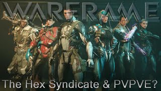 Warframe - Everything Hex Syndicate \u0026 PVPVE?