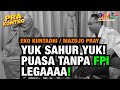 Eko Kuntadhi & Mazdjo Pray: YUK SAHUR, YUK ‼️ PUASA TANPA FPI. LEGAAAAA... 😉 (Pra Kontro #240)