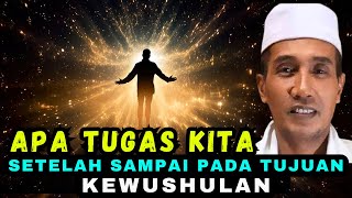 Apa tugas kita setelah sampai pada tujuan ( KEWUSHULAN ) ✔️#gusmukhlasonrosyid #ngajitauhid #dzikir