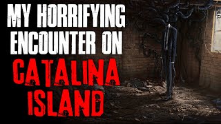 My Horrifying Encounter On Catalina Island | True Scary Stories