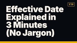 Effective Date Explained in 3 Minutes (No Jargon)