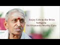 enjoy life to the brim sathguru sri sivananda murthy garu