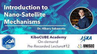 Lecture#12 Subsystem Lecture for CubeSat: Mechanism System (KiboCUBE Academy)