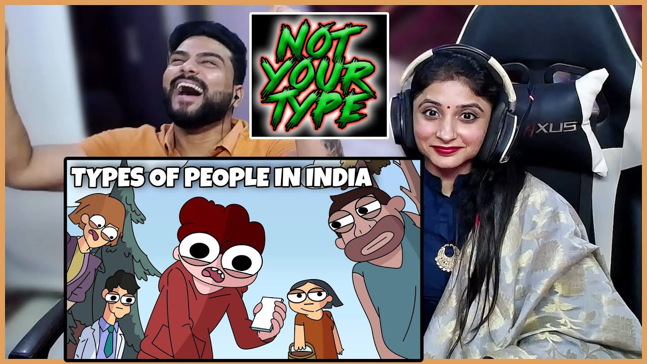 Types Of People In India Reaction Not Your Type Youtube