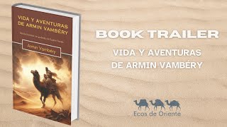 [Book Trailer] Vida y aventuras de Armin Vambéry